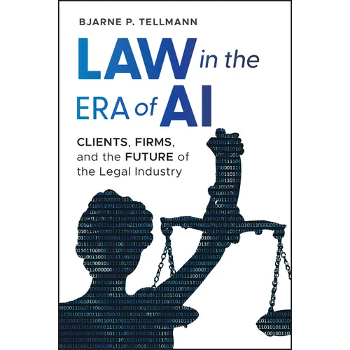 Law in the Era of AI: Clients, Firms, and the Future of the Legal Industry - Hardcover
