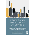Leaders as Architects of Change: Designing Organizations for Connection and Resilience in Times of Uncertainty