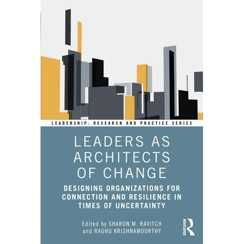 Leaders as Architects of Change: Designing Organizations for Connection and Resilience in Times of Uncertainty
