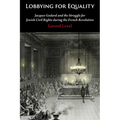 Lobbying for Equality: Jacques Godard and the Struggle for Jewish Equality During the French Revolution
