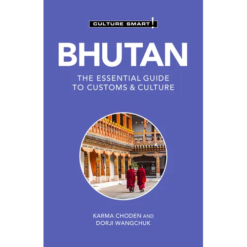 Bhutan - Culture Smart!: The Essential Guide to Customs & Culture