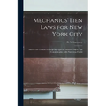 Mechanics' Lien Laws for New York City: and for the Counties of Kings and Queens. Statutes, Digest, and Commentaries, With Numerous Forms