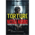 Torture under Nicolas Maduro: Venezuela's dictator