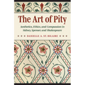 The Art of Pity: Aesthetics, Ethics, and Compassion in Sidney, Spenser, and Shakespeare