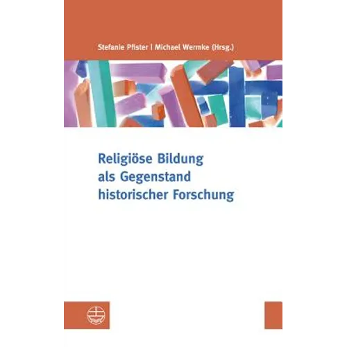 Religiose Bildung ALS Gegenstand Historischer Forschung