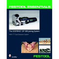 Festool(r) Essentials: The Domino Df 500 Joining System: With CT Dust Extraction System