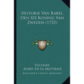 Historie Van Karel Den XII Koning Van Zweden (1733)