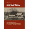 The Roma as Agents of the "G*psy Question": Belonging, Mobility, and Resettlement Policy in Socialist Czechoslovakia in the 1960s