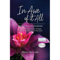 In Awe of It All: Stories and Inspirations from a Spiritual Journey through Eight Decades of Life on This Earth