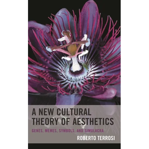 A New Cultural Theory of Aesthetics: Genes, Memes, Symbols, and Simulacra