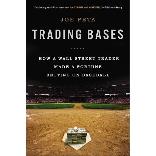 Trading Bases: How a Wall Street Trader Made a Fortune Betting on Baseball