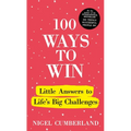 100 Ways to Win: Little Answers to Life's Big Challenges