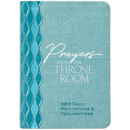 Prayers from the Throne Room: 365 Daily Meditations & Declarations
