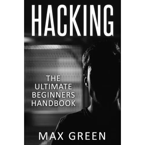 Hacking: The Ultimate Beginners Handbook