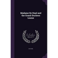 Madame De Stael and the Grand-Duchess Louise