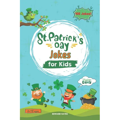 105 St Patricks Day Jokes: : A Pot of Laughs for the Luckiest Day of the Year!