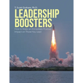 Leadership Boosters: How to Make an Immediate Positive Impact on Those You Lead