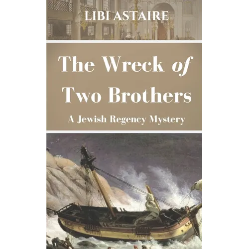 The Wreck of Two Brothers: A Jewish Regency Mystery
