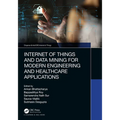 Internet of Things and Data Mining for Modern Engineering and Healthcare Applications