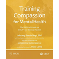 Training Compassion for Mental Health: The Official Guide to CBCT(R) for Mental Health