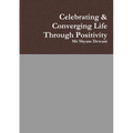 Celebrating & Converging Life Through Positivity