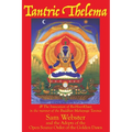 Tantric Thelema: and The Invocation of Ra-Hoor-Khuit in the manner of the Buddhist Mahayoga Tantras