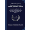 Federal Emergency Management Agency's Disaster Assistance Program: Hearing Before the Subcommittee on Investigations and Oversight of the Committee on