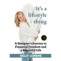 It's a Lifestyle Thing: A Designer's Journey To Financial Freedom and a Beautiful Life