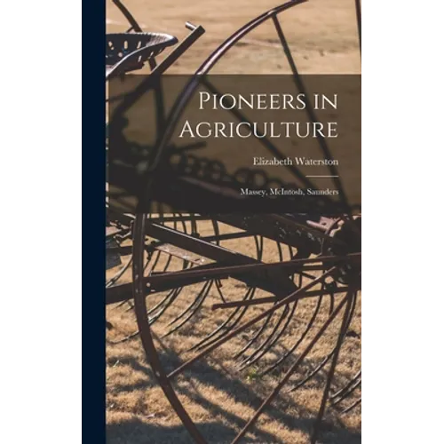 Pioneers in Agriculture: Massey, McIntosh, Saunders