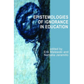 Epistemologies of Ignorance in Education