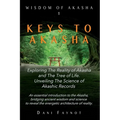 Keys to Akasha: Exploring the Reality of Akasha, the Science of Akashic Records, and the Wisdom of the Tree of Life