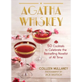 Agatha Whiskey: 50 Cocktails to Celebrate the Bestselling Novelist of All Time