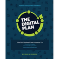 The Digital Plan 2nd Edition: Strategic guidance and planning to: Win political campaigns. Grow nonprofit organizations. Launch projects and meet goal