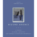 Beyond Absence: A Treasury of Poems, Quotations and Readings on Death and Remembrance