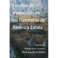 Escenas de Traducción En Las Literaturas de América Latina