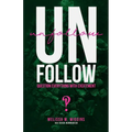 UnFollow: Question EVERYTHING With Excitement
