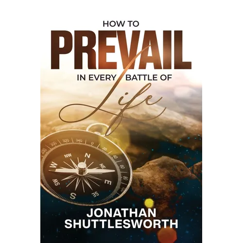 How to Prevail in Every Battle of Life