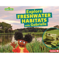 Explore Freshwater Habitats with Gabrielle
