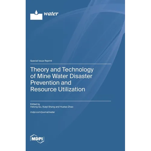 Theory and Technology of Mine Water Disaster Prevention and Resource Utilization