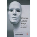 Women Centre Stage: The Dramatist and the Play