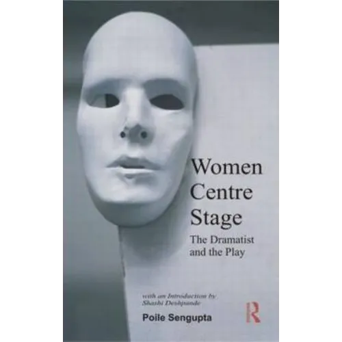 Women Centre Stage: The Dramatist and the Play