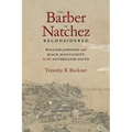 The Barber of Natchez Reconsidered: William Johnson and Black Masculinity in the Antebellum South