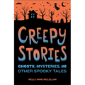 Creepy Stories: Ghosts, Mysteries, and Other Spooky Tales