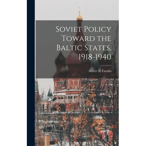 Soviet Policy Toward the Baltic States, 1918-1940
