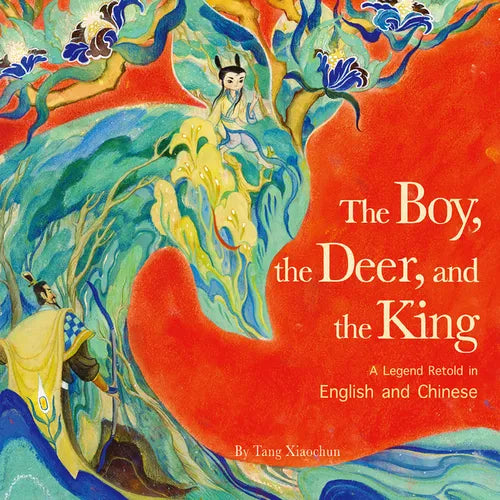 The Boy, the Deer, and the King: A Legend Retold in English and Chinese