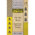 The Bee Walk - Being The Romance And Practice Of Beekeeping