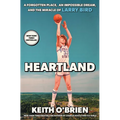 Heartland: A Forgotten Place, an Impossible Dream, and the Miracle of Larry Bird