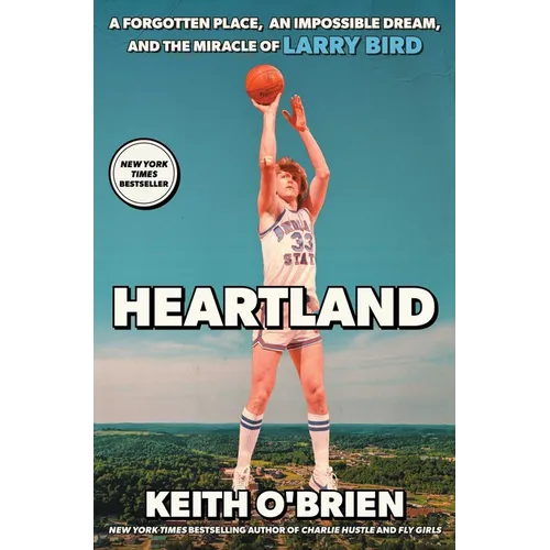 Heartland: A Forgotten Place, an Impossible Dream, and the Miracle of Larry Bird