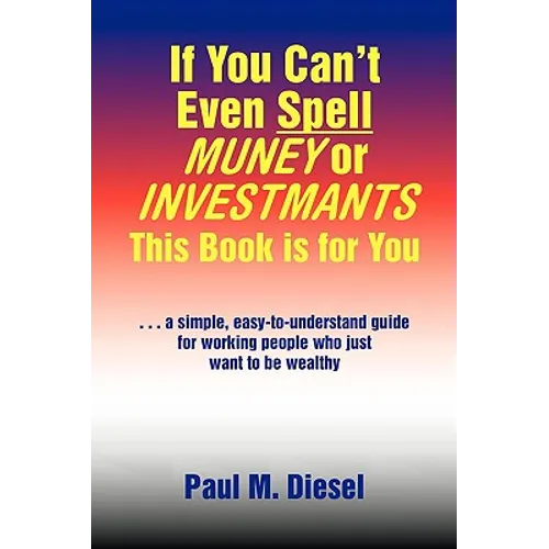 If You Can't Even Spell Muney or Investmants This Book Is for You