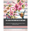 101 Large Print Adult Dot-To-Dot Book: Jumbo Dot to Dots Nature Scenes, Landscapes, Flowers, Butterflies & Birds